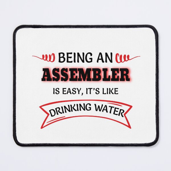 Item preview, Being An Assembler Is Easy It's Like Drinking Water designed and sold by Mouadox ★★★★★.