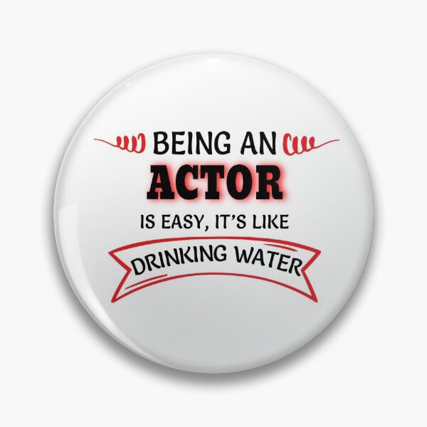 Item preview, Being An Actor Is Easy It's Like Drinking Water designed and sold by Mouadox ★★★★★.