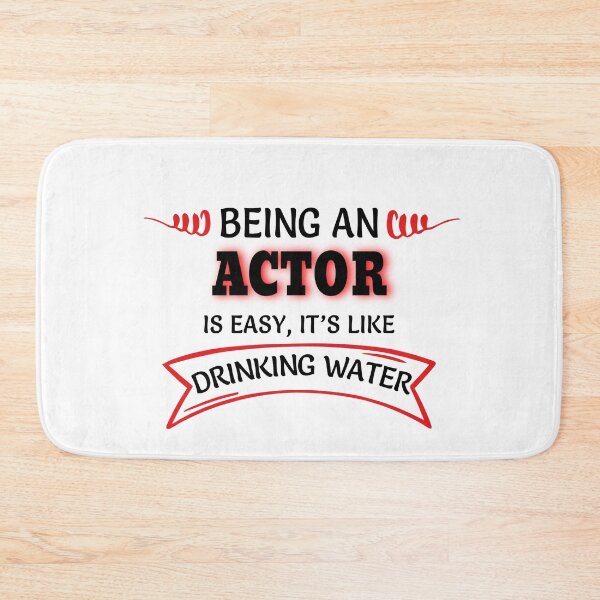 Item preview, Being An Actor Is Easy It's Like Drinking Water designed and sold by Mouadox ★★★★★.