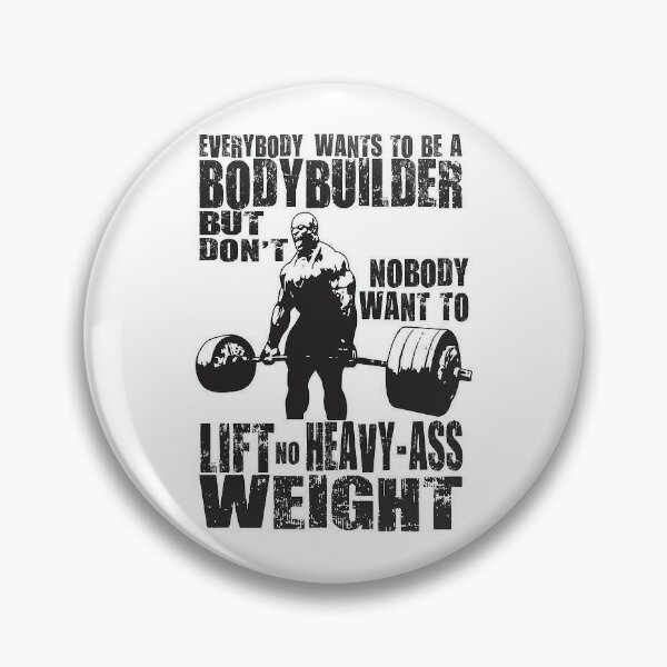Bodybuilding - everybody wants to be a bodybuilder