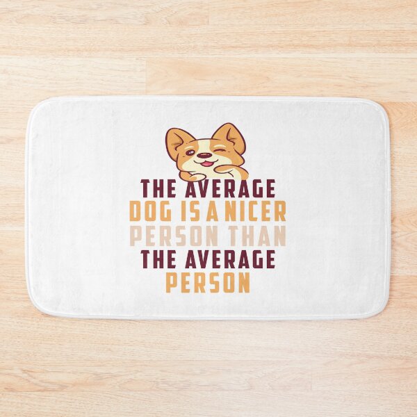 Item preview, The Average Dog Is A Nicer Person Than The Average Person designed and sold by MqHStore.