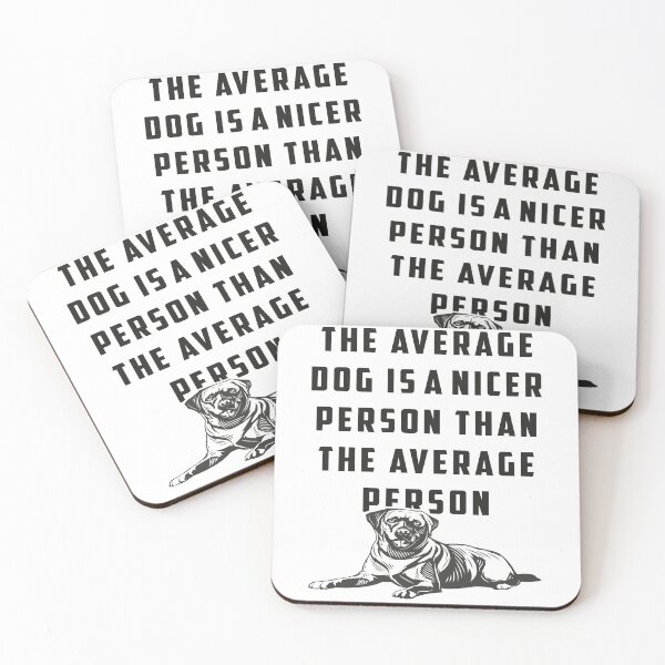 Item preview, The Average Dog Is A Nicer Person Than The Average Person designed and sold by MqHStore.