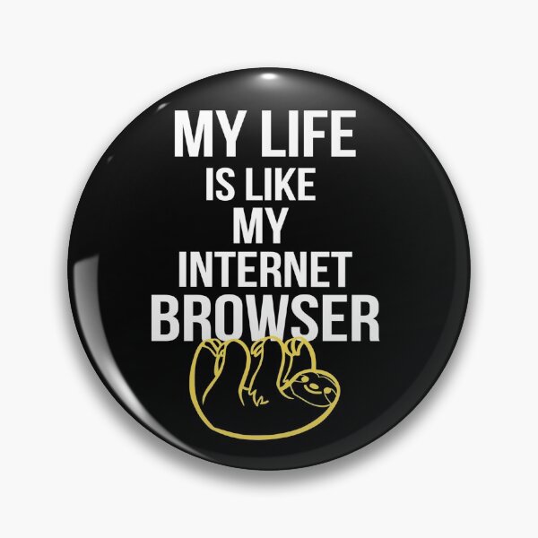 Item preview, My Life is Like My Internet Browser designed and sold by GoPublicTeam.