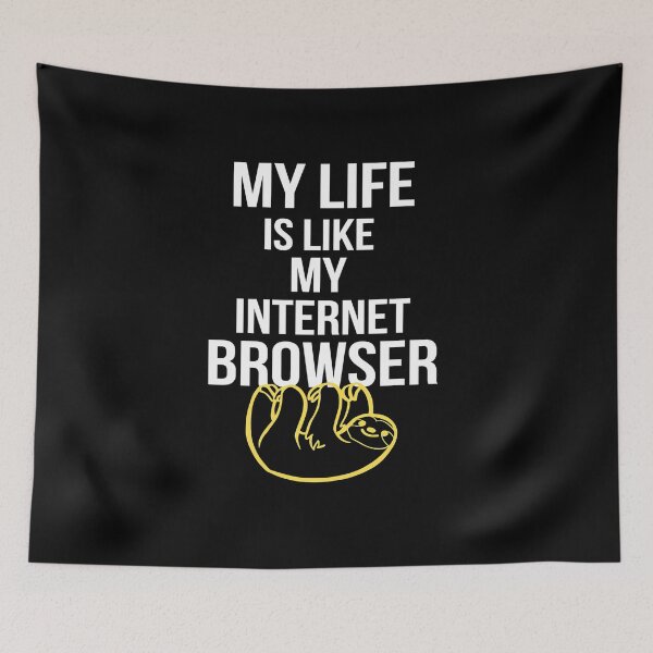 Item preview, My Life is Like My Internet Browser designed and sold by GoPublicTeam.