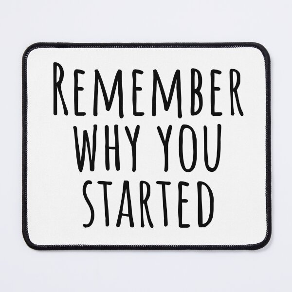 Item preview, Remember why you started designed and sold by KarolinaPaz.