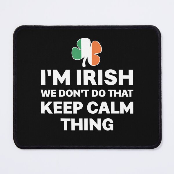 Item preview, I'm Irish We Don't Do That Keep Calm Thing designed and sold by andrewbrian.