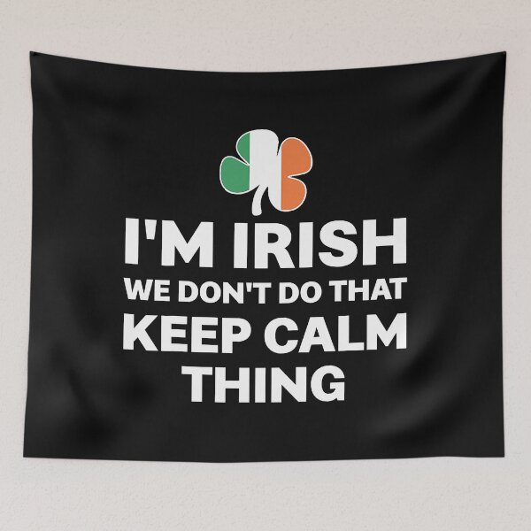 Item preview, I'm Irish We Don't Do That Keep Calm Thing designed and sold by andrewbrian.