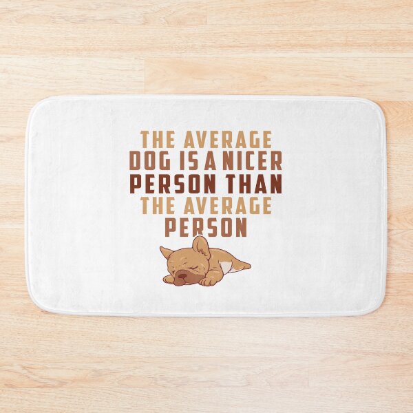 Item preview,  The Average Dog Is A Nicer Person Than The Average Person designed and sold by MqHStore.