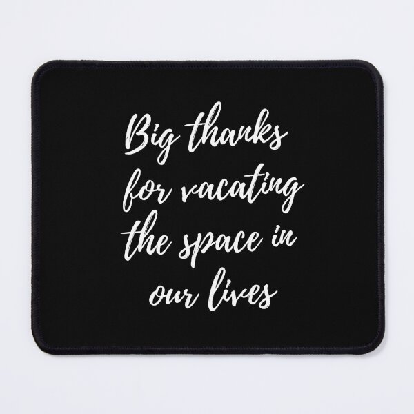 Item preview, Big thanks for vacating the space in our lives designed and sold by successmom.
