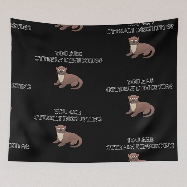 Item preview, You Are Otterly Disgusting V1, Sarcastic Otter, Annoyed Otter designed and sold by DearSunny.