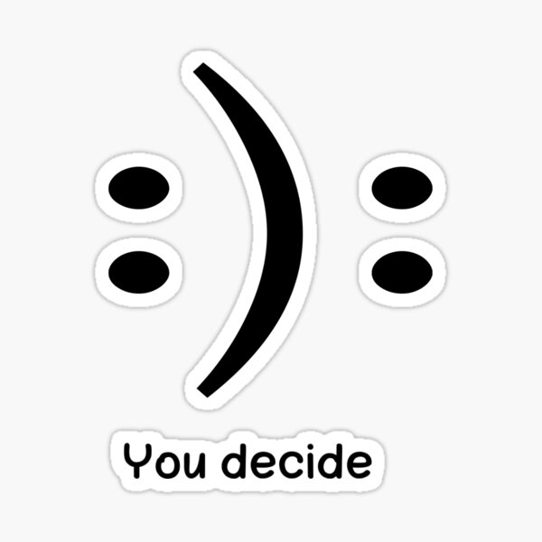 you-decide-sad-and-happy-face-sticker-for-sale-by-aayans-redbubble