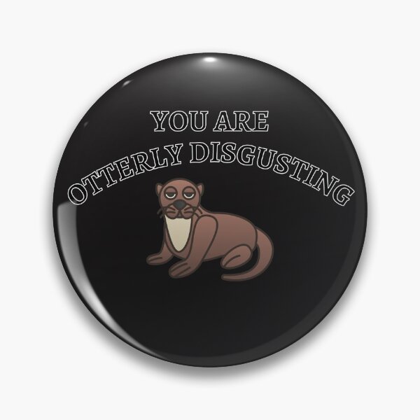 Item preview, You Are Otterly Disgusting V2, Sarcastic Otter, Annoyed Otter designed and sold by DearSunny.