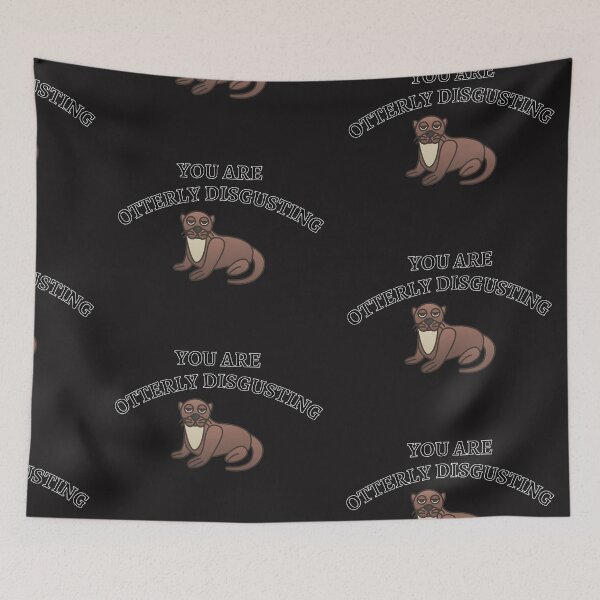 Item preview, You Are Otterly Disgusting V2, Sarcastic Otter, Annoyed Otter designed and sold by DearSunny.