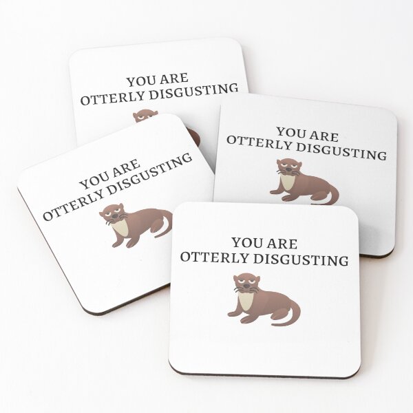Item preview, You Are Otterly Disgusting V1, Sarcastic Otter, Annoyed Otter designed and sold by DearSunny.