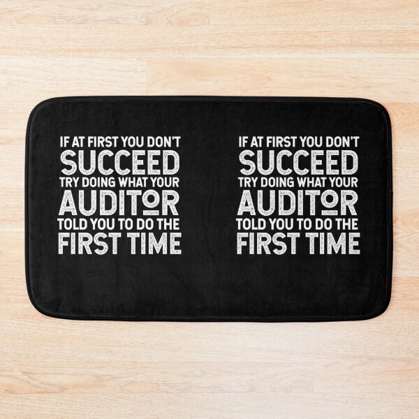 Item preview, If At First You Do Not Succeed, Try Doing What Your Auditor Told You To Do The First Time designed and sold by TeesYouWant.