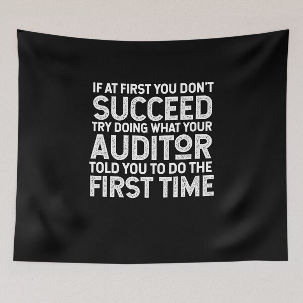 Item preview, If At First You Do Not Succeed, Try Doing What Your Auditor Told You To Do The First Time designed and sold by TeesYouWant.