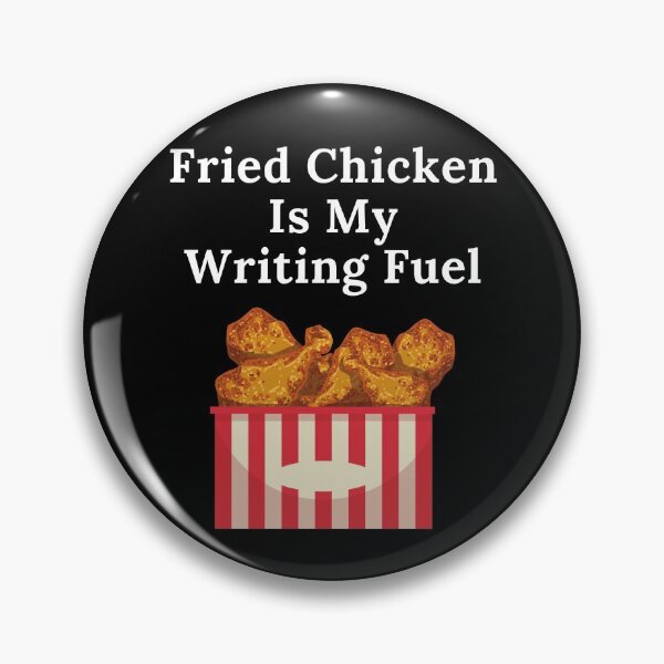 Item preview, Fried Chicken Is My Writing Fuel designed and sold by TheKnightWriter.