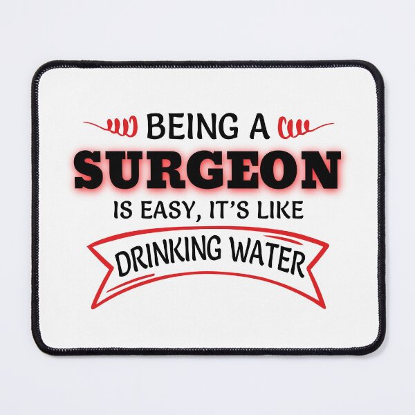 Item preview, Being A Surgeon Is Easy It's Like Drinking Water designed and sold by Mouadox ★★★★★.