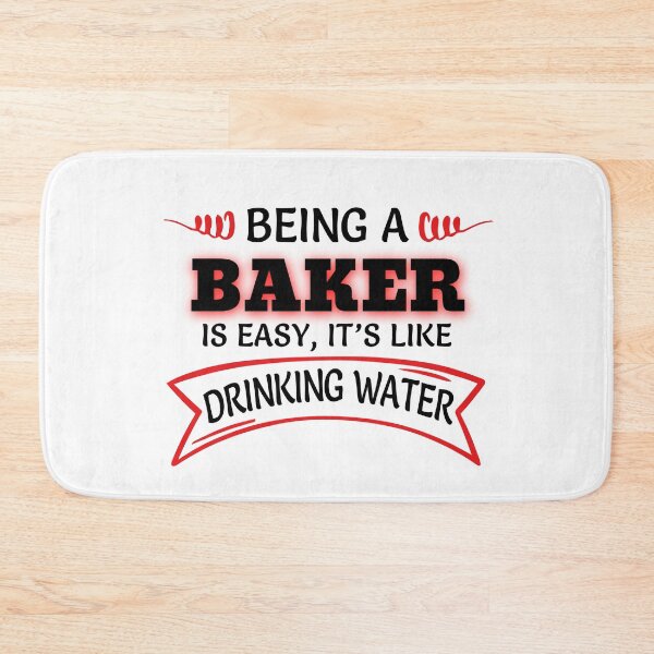 Item preview, Being A Baker Is Easy It's Like Drinking Water designed and sold by Mouadox ★★★★★.