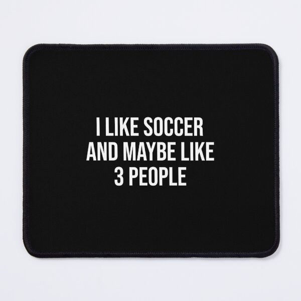 Item preview, I Like Soccer And Maybe Like 3 People - Funny Soccer Saying Gift designed and sold by venixprint.