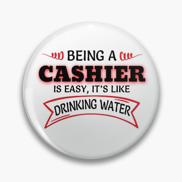 Item preview, Being A Cashier Is Easy It's Like Drinking Water designed and sold by Mouadox ★★★★★.