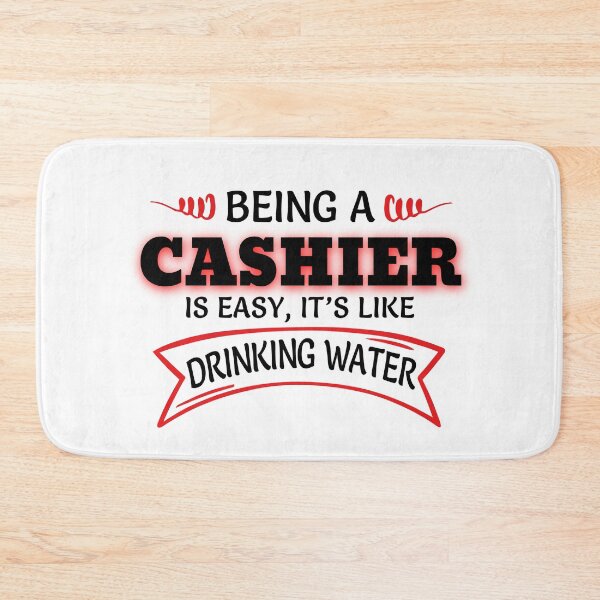 Item preview, Being A Cashier Is Easy It's Like Drinking Water designed and sold by Mouadox ★★★★★.