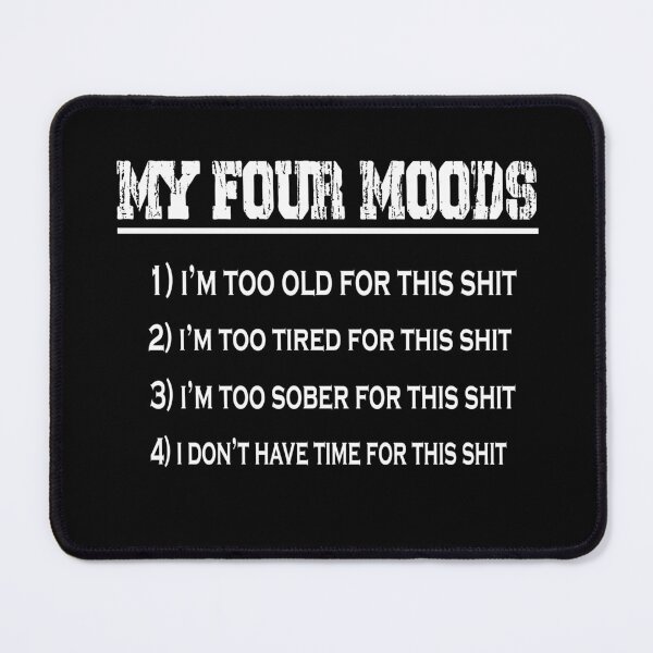 Item preview, My Four Moods Too Old For This Shit designed and sold by ghostsanda.