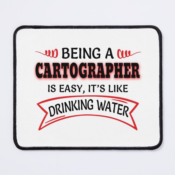 Item preview, Being A Cartographer Is Easy It's Like Drinking Water designed and sold by Mouadox ★★★★★.