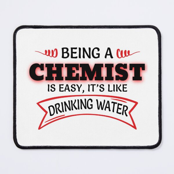 Item preview, Being A Chemist Is Easy It's Like Drinking Water designed and sold by Mouadox ★★★★★.