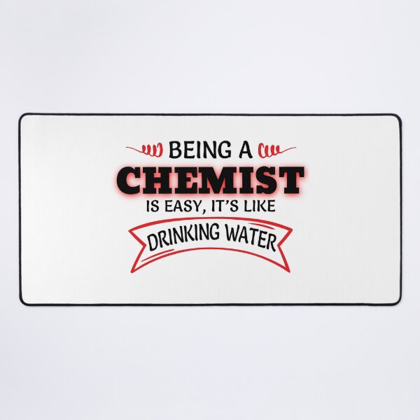Item preview, Being A Chemist Is Easy It's Like Drinking Water designed and sold by Mouadox ★★★★★.
