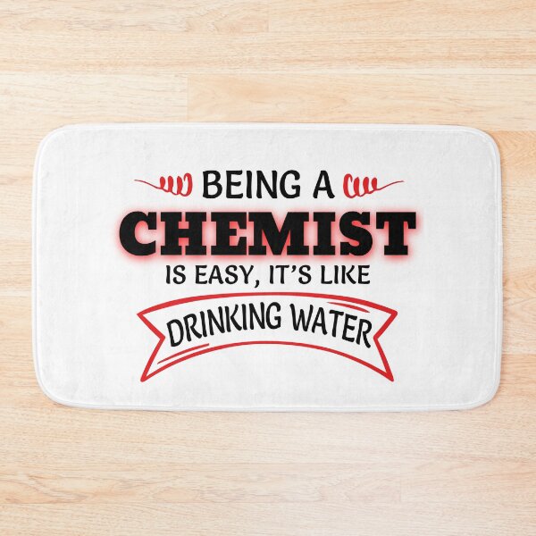Item preview, Being A Chemist Is Easy It's Like Drinking Water designed and sold by Mouadox ★★★★★.