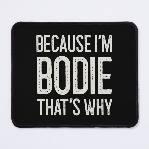 Item preview, Because I’m Bodie That’s Why Funny Personalized Name designed and sold by MariosNydras.