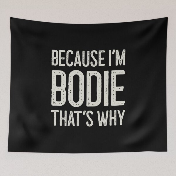 Item preview, Because I’m Bodie That’s Why Funny Personalized Name designed and sold by MariosNydras.