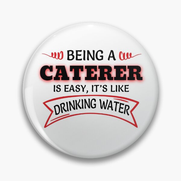 Item preview, Being A Caterer Is Easy It's Like Drinking Water designed and sold by Mouadox ★★★★★.