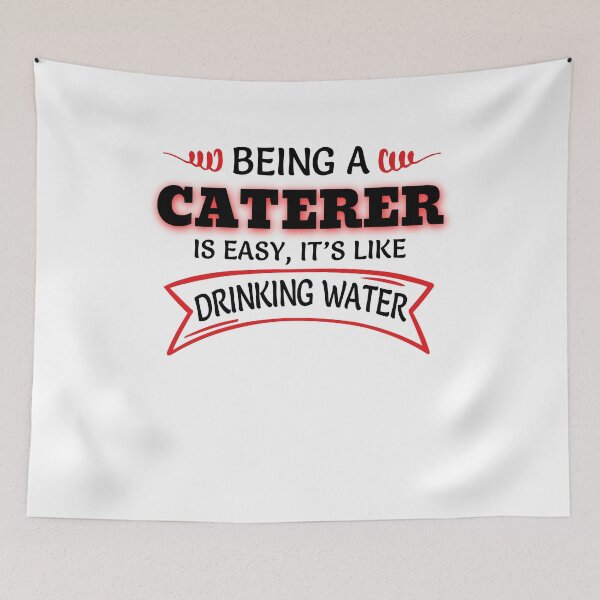 Item preview, Being A Caterer Is Easy It's Like Drinking Water designed and sold by Mouadox ★★★★★.