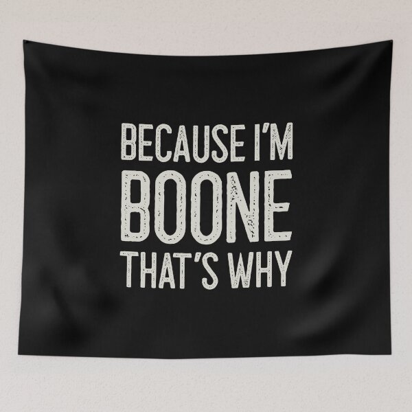 Item preview, Because I’m Boone That’s Why Funny Personalized Name designed and sold by MariosNydras.