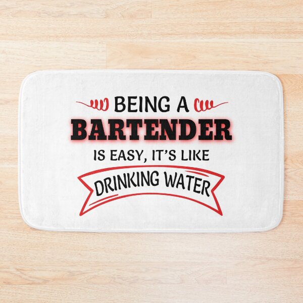 Item preview, Being A Bartender Is Easy It's Like Drinking Water designed and sold by Mouadox ★★★★★.
