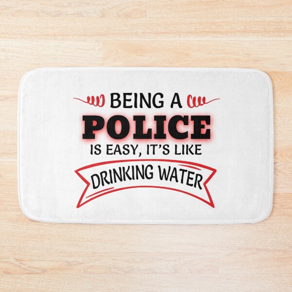 Item preview, Being A Police Is Easy It's Like Drinking Water designed and sold by Mouadox ★★★★★.