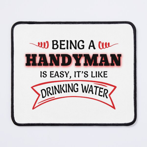 Item preview, Being A Handyman Is Easy It's Like Drinking Water designed and sold by Mouadox ★★★★★.