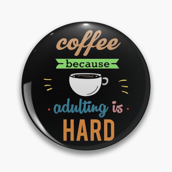 Artikelvorschau, Kaffee, weil Erwachsenwerden schwer ist entworfen und verkauft von SidTastic .
