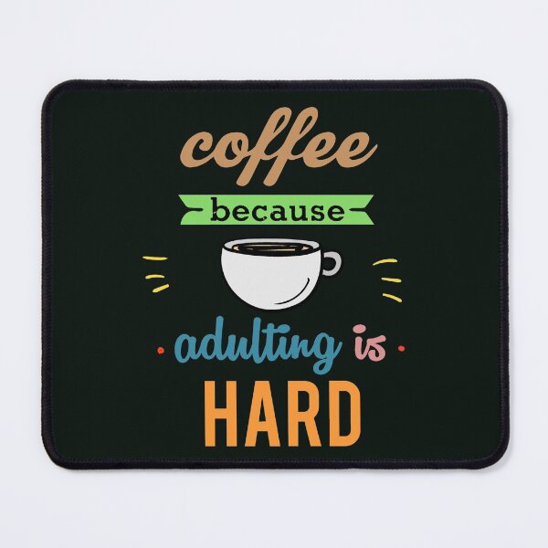 Item preview, Coffee because adulting is hard designed and sold by SidTastic .