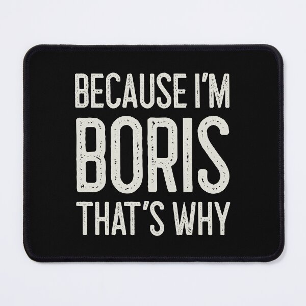 Item preview, Because I’m Boris That’s Why Funny Personalized Name designed and sold by MariosNydras.