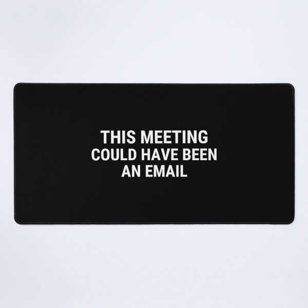 Item preview, This Meeting Could Have Been An Email designed and sold by ExploreTheStore.
