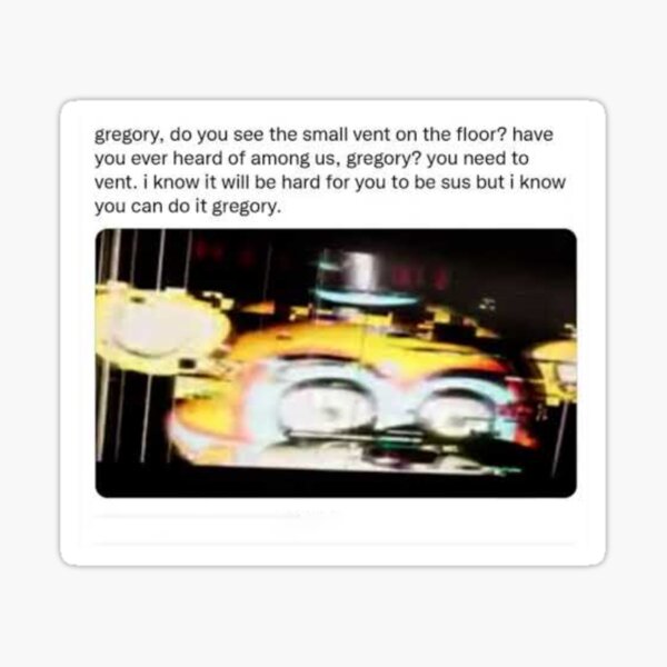 You need to Vent Gregory Sticker