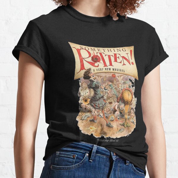 Something Rotten musical   Classic T-Shirt