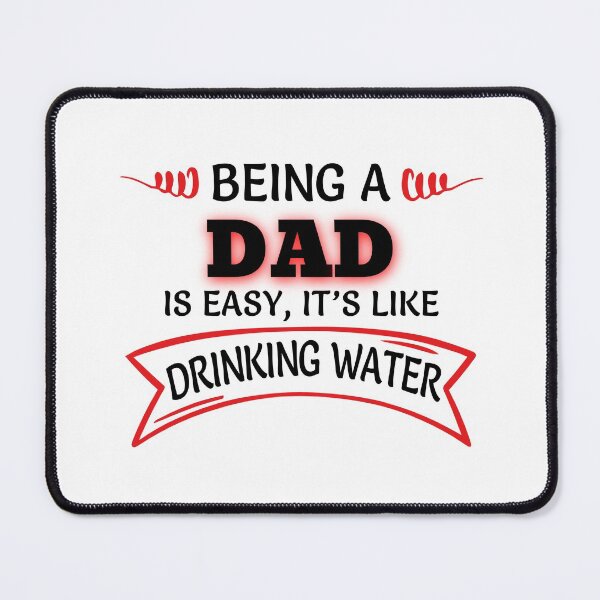 Item preview, Being A Dad Is Easy It's Like Drinking Water designed and sold by Mouadox ★★★★★.