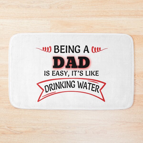 Item preview, Being A Dad Is Easy It's Like Drinking Water designed and sold by Mouadox ★★★★★.