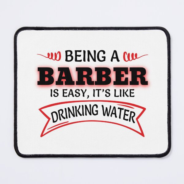 Item preview, Being A Barber Is Easy It's Like Drinking Water designed and sold by Mouadox ★★★★★.