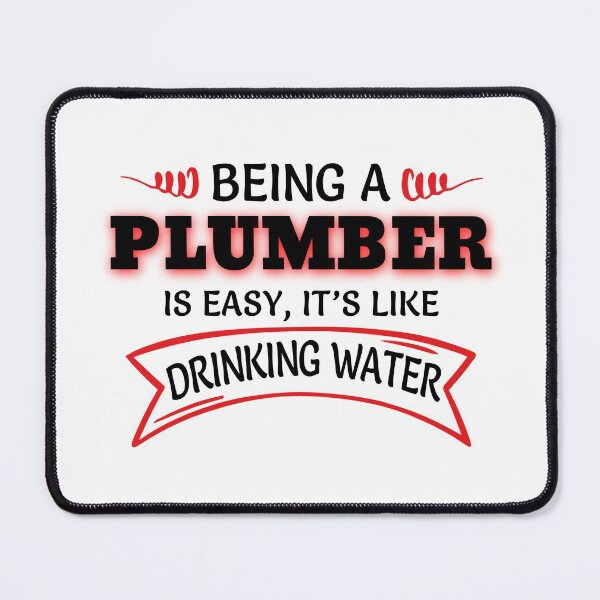 Item preview, Being A Plumber Is Easy It's Like Drinking Water designed and sold by Mouadox ★★★★★.