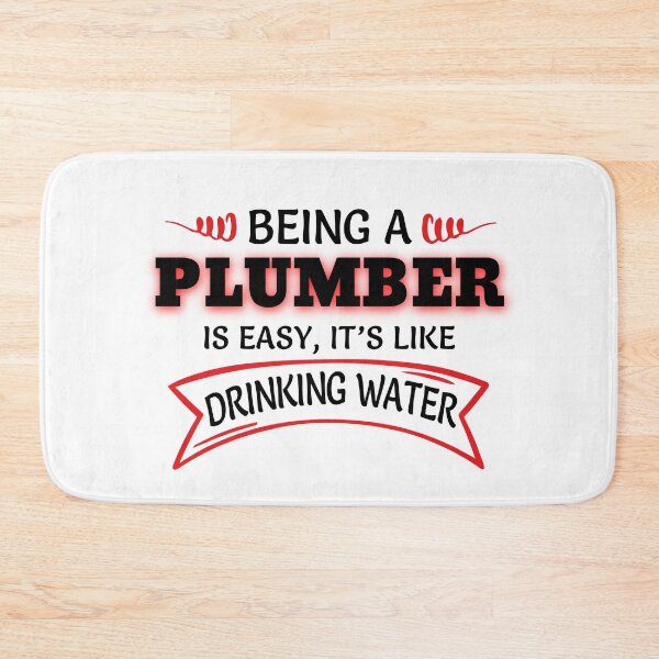 Item preview, Being A Plumber Is Easy It's Like Drinking Water designed and sold by Mouadox ★★★★★.
